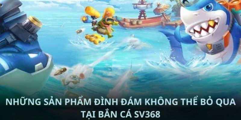 Phiên bản bắn cá SV368