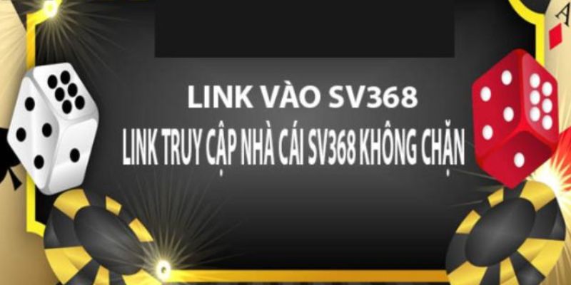 Lý do nên chọn đúng link vào SV368