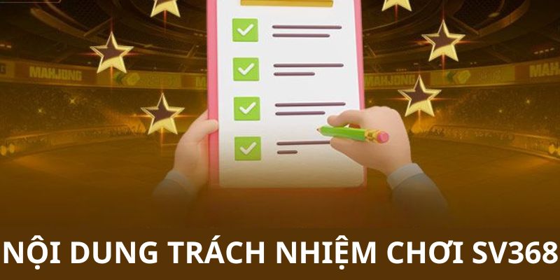 Tổng hợp những quy định về trách nhiệm chơi SV368