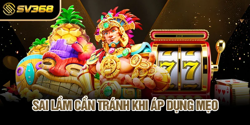 sai-lam-can-tranh-khi-ap-dung-meo